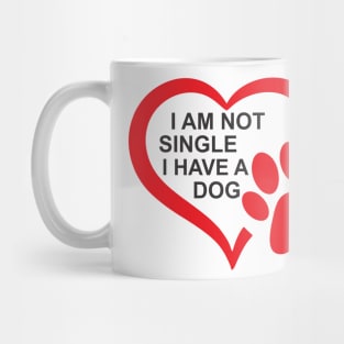 dog lovers i am not single i have a dog funny Mug